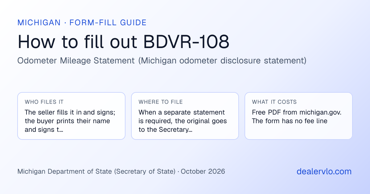 How to fill out the Michigan BDVR-108 (Odometer Mileage Statement (Michigan odometer disclosure statement)) for used car dealers: who files it, where to file it, and the cost — a field-by-field guide