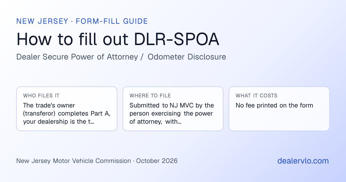 How to fill out the New Jersey DLR-SPOA (Dealer Secure Power of Attorney / Odometer Disclosure) for used car dealers: who files it, where to file it, and the cost — a field-by-field guide
