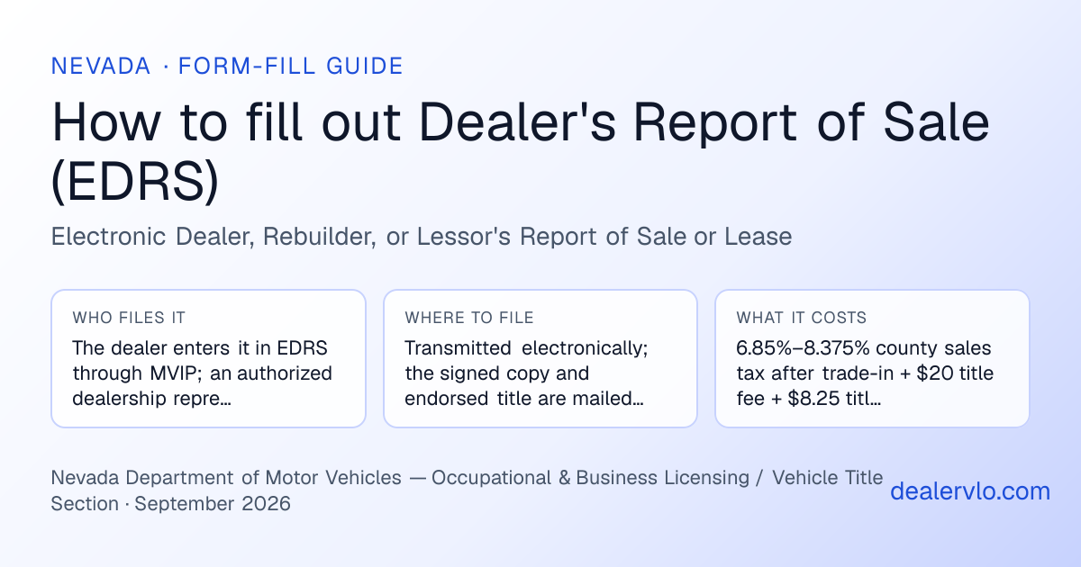 How to fill out the Nevada Dealer's Report of Sale (EDRS) (Electronic Dealer, Rebuilder, or Lessor's Report of Sale or Lease) for used car dealers: who files it, where to file it, and the cost — a field-by-field guide