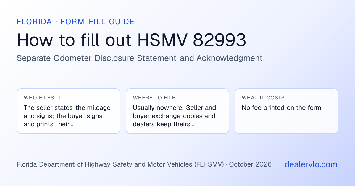 How to fill out the Florida HSMV 82993 (Separate Odometer Disclosure Statement and Acknowledgment) for used car dealers: who files it, where to file it, and the cost — a field-by-field guide