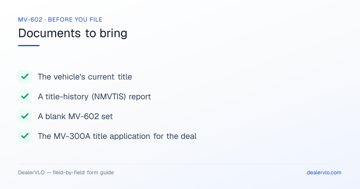 Documents to bring when filing the Wyoming MV-602: The vehicle's current title, A title-history (NMVTIS) report, A blank MV-602 set.