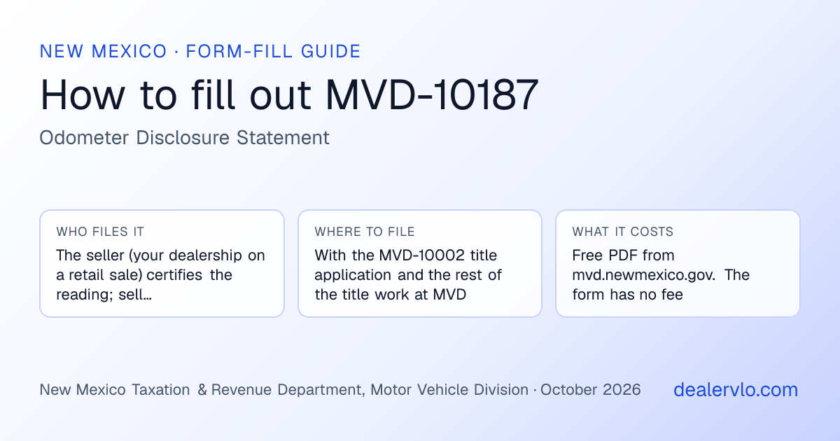 How to fill out the New Mexico MVD-10187 (Odometer Disclosure Statement) for used car dealers: who files it, where to file it, and the cost — a field-by-field guide