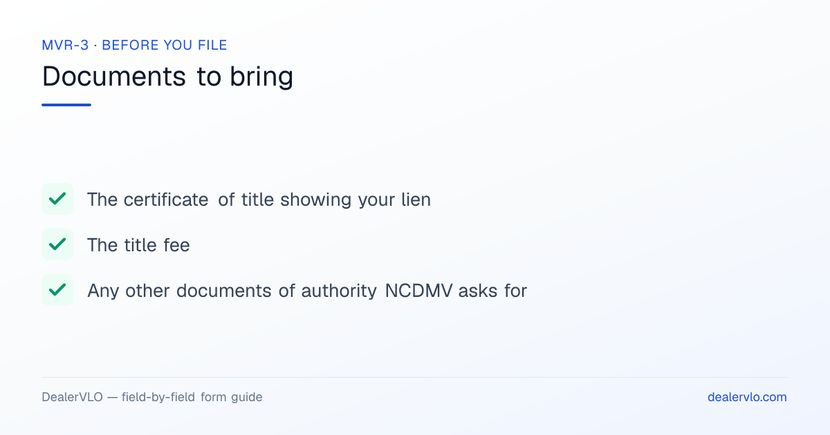 Documents to bring when filing the North Carolina MVR-3: The certificate of title showing your lien, The title fee, Any other documents of authority NCDMV asks for.