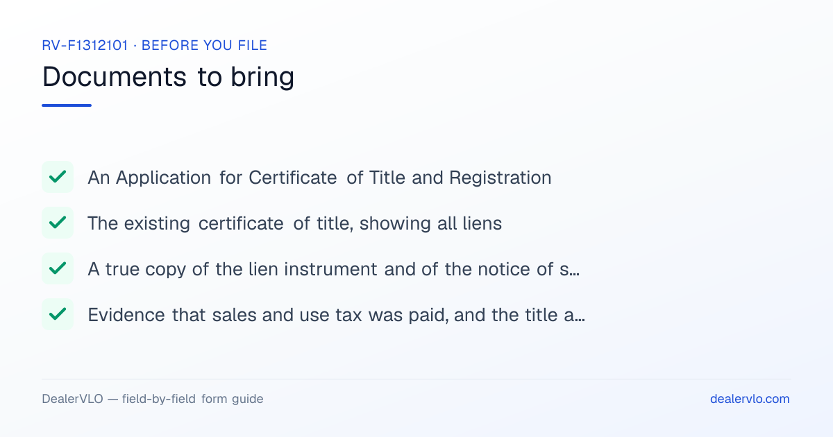 Documents to bring when filing the Tennessee RV-F1312101: An Application for Certificate of Title and Registration, The existing certificate of title, showing all liens, A true copy of the lien instrument and of the notice of sale.