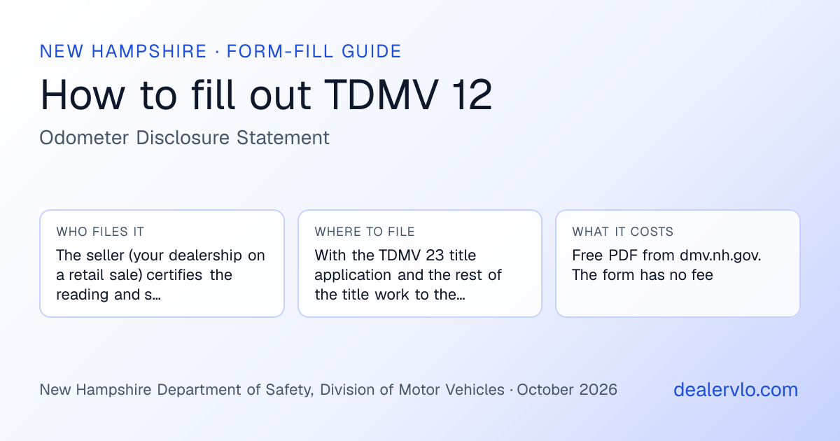 How to fill out the New Hampshire TDMV 12 (Odometer Disclosure Statement) for used car dealers: who files it, where to file it, and the cost — a field-by-field guide