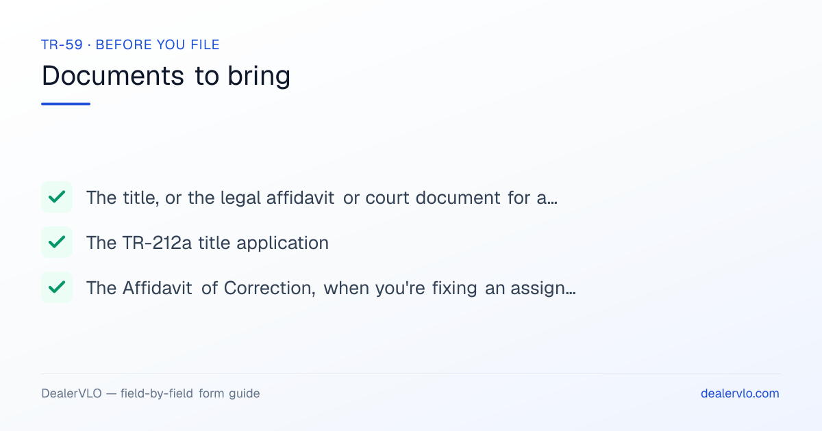 Documents to bring when filing the Kansas TR-59: The title, or the legal affidavit or court document for a transfer without a title, The TR-212a title application, The Affidavit of Correction, when you're fixing an assignment error too.