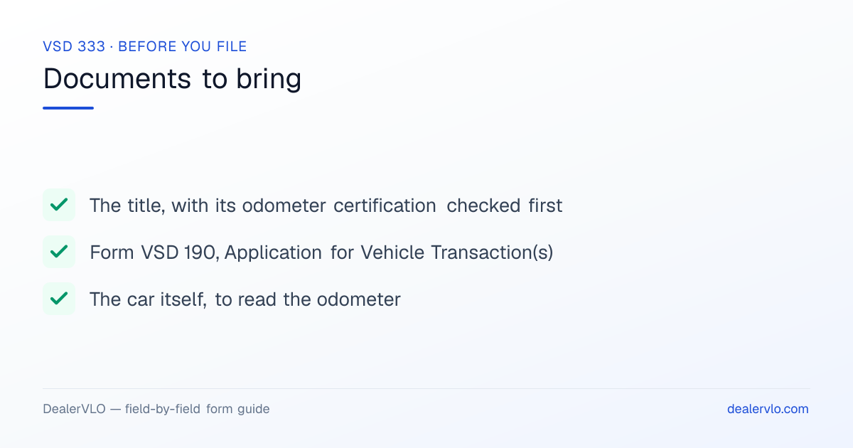 Documents to bring when filing the Illinois VSD 333: The title, with its odometer certification checked first, Form VSD 190, Application for Vehicle Transaction(s), The car itself, to read the odometer.