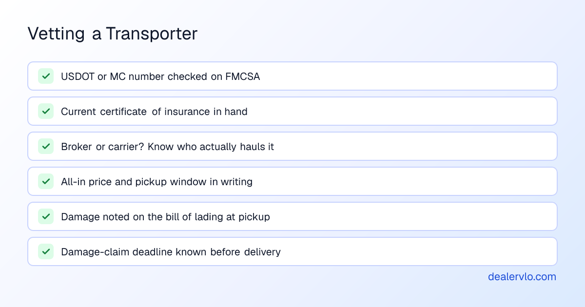 Checklist for vetting an auto transporter: look up the USDOT or MC number on FMCSA, get a current insurance certificate, know whether you are dealing with a broker or the carrier, get the all-in price and pickup window in writing, inspect and note damage on the bill of lading at pickup, and know the damage-claim deadline before delivery